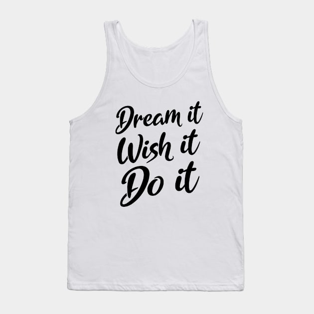 Dream it. Wish it. Do it | Manifesting Tank Top by FlyingWhale369